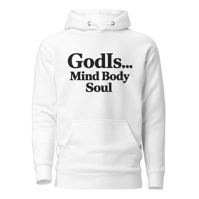 GodIs...Mind Body Soul - Hoodie