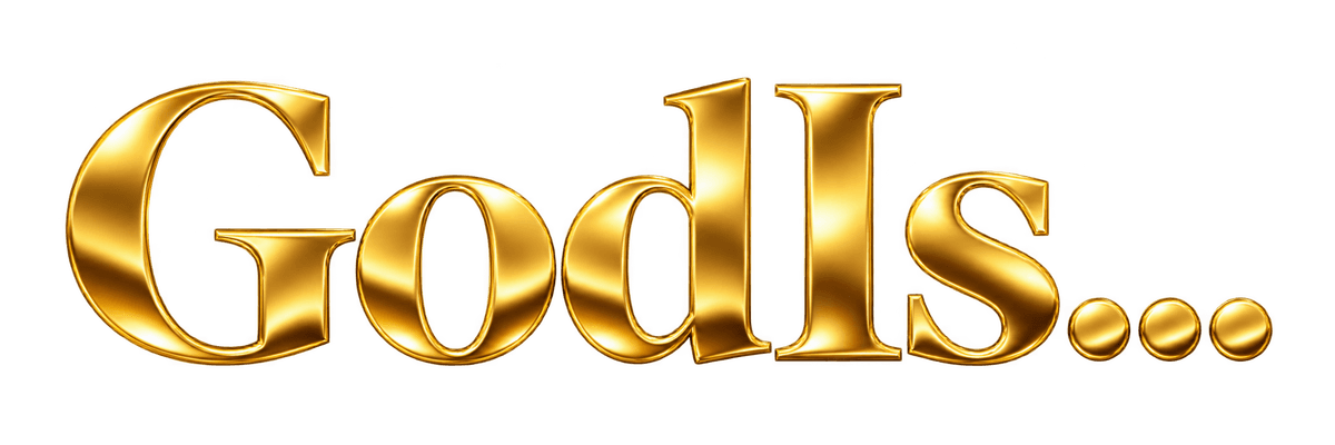 GodIs...